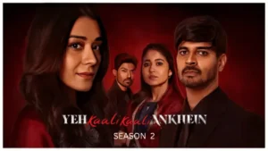ये काली काली आँखें सीजन 2, गुरमीत चौधरी, नेटफ्लिक्स वेब सीरीज़, एक्शन और सस्पेंस, वेब सीरीज़ रिव्यू, सीजन 2 रिव्यू, रोमांचक वेब सीरीज़, भारतीय वेब सीरीज़, गुरमीत चौधरी की परफॉर्मेंस, वेब सीरीज़ ट्विस्ट